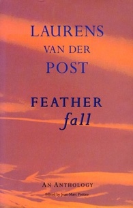 Laurens Van der Post - Feather Fall - An Anthology of Laurens Van Der Post.