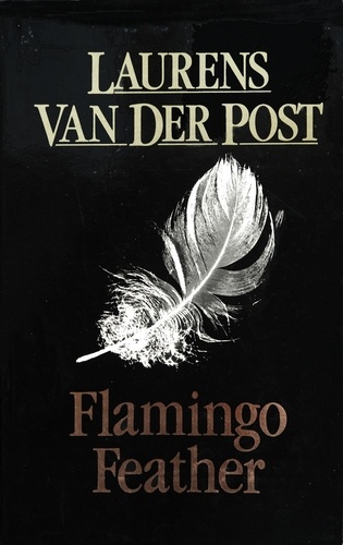 Laurens Van der Post - Flamingo Feather.