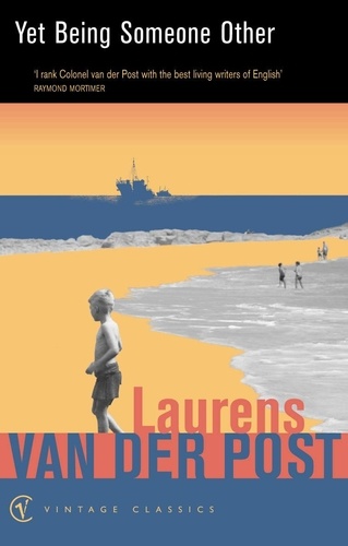 Laurens Van der Post - Yet Being Someone Other.