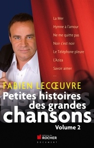 Laurent Abrial et Fabien Lecoeuvre - Petites histoires des grandes chansons - Volume 2.