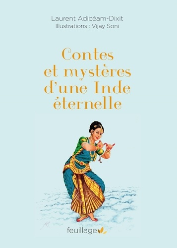 Laurent Adicéam-Dixit - Contes et mystères d'une Inde éternelle.