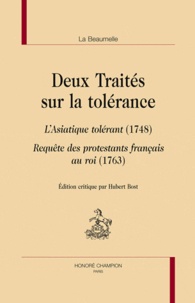Laurent Angliviel de La Beaumelle - Deux traités sur la tolérance - L'asiatique tolérant (1748) ; Requête des protestants français du roi.