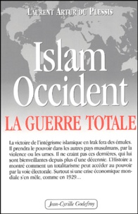 Laurent Artur du Plessis - Islam-Occident, la guerre totale.