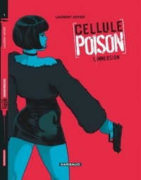 Laurent Astier - Cellule Poison Tome 1 : Immersion.
