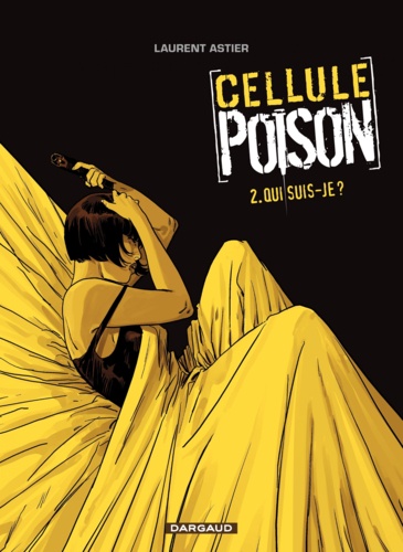 Cellule Poison Tome 2 Qui suis-je ?