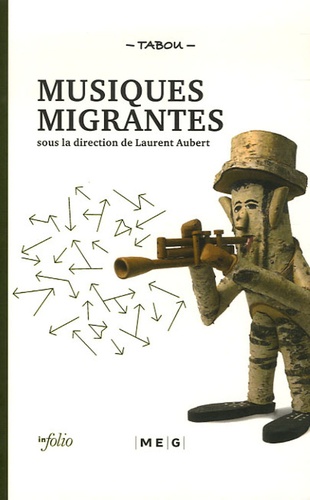 Laurent Aubert et Denis Constant Martin - Musiques migrantes - De l'exil à la consécration.