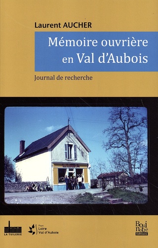 Laurent Aucher - Mémoire ouvrière en Val d'Aubois - Journal de recherche.