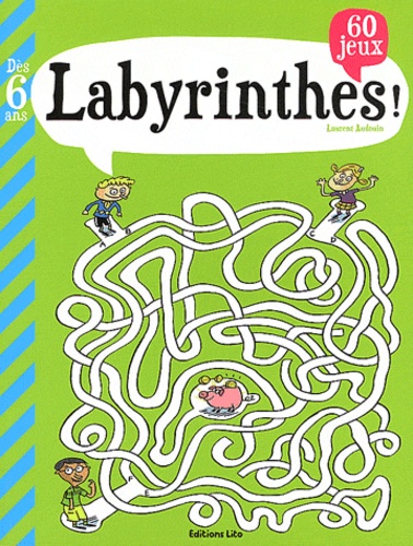 Laurent Audouin - Labyrinthes ! - 60 jeux, Dès 6 ans.