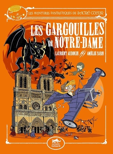 Laurent Audouin et Amélie Sarn - Les aventures fantastiques de Sacré-Coeur  : Les gargouilles de Notre-Dame.