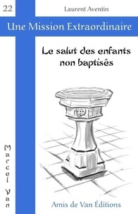 Laurent Aventin - Le salut des enfants non baptisés.
