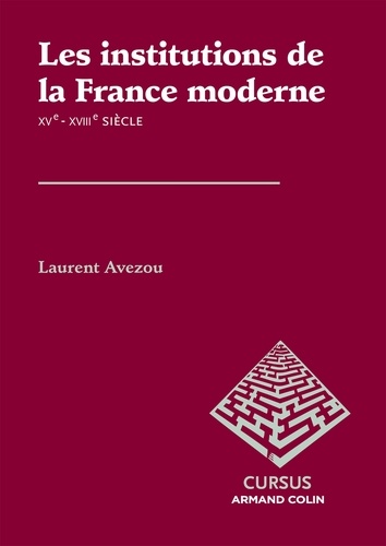 Les institutions de la France moderne XVe-XVIIIe siècle