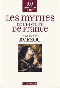 Laurent Avezou - Les mythes de l'histoire de France.