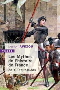 Forums de téléchargement d'ebook Mythes de l'histoire de France en 100 questions par Laurent Avezou (Litterature Francaise)