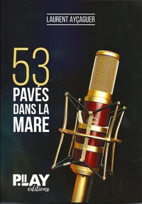 Laurent Ayçaguer - 53 pavés dans la mare. 1 CD audio