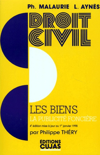 Laurent Aynès et Philippe Malaurie - Les Biens Et La Publicite Fonciere. 4eme Edition.