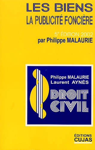 Laurent Aynès et Philippe Malaurie - Les Biens. La Publicite Fonciere, 5eme Edition.