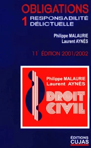 Les Obligations. Volume 1, Responsabilite Delictuelle, 11eme Edition