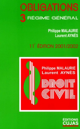 Laurent Aynès et Philippe Malaurie - Les Obligations. Volume 3, Regime General, 11eme Edition.
