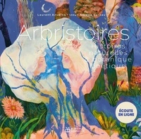 Laurent Azuelos et  Izou - Arbristoires - Histoires naturelles & botanique poétique.