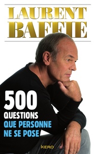 Laurent Baffie - 500 questions que personne ne se pose.