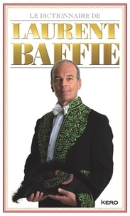 Laurent Baffie - Le dictionnaire de Laurent Baffie - Edition collector.