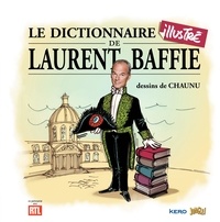 Laurent Baffie - Le dictionnaire illustré de Laurent Baffie.