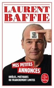 Laurent Baffie - Mes petites annonces drôles, poétiques ou franchement limites.
