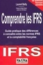 Laurent Bailly - Comprendre les IFRS - Guide pratique des différences à connaître entre les normes IFRS et la comptabilité française.