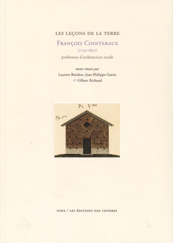 Laurent Baridon et Jean-Philippe Garric - Les leçons de la terre - François Cointeraux (1740-1830) professeur d'architecture rurale.
