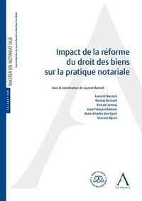 Laurent Barnich - Impact de la réforme du droit des biens sur la pratique notariale.