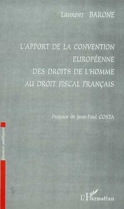 Laurent Barone - L'apport de la Convention européenne des droits de l'homme au droit fiscal français.