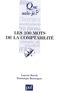 Laurent Batsch et Dominique Bonsergent - Les 100 mots de la comptabilité.