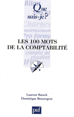 Laurent Batsch et Dominique Bonsergent - Les 100 mots de la comptabilité.