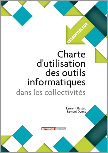 Laurent Battut et Samuel Dyens - Charte d'utilisation des outils informatiques dans les collectivités.