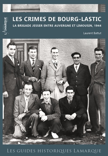 Les crimes de Bourg-Lastic. La brigade Jesser entre Auvergne et Limousin, 1944