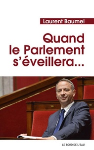 Laurent Baumel - Quand le Parlement s'éveillera....