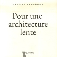 Laurent Beaudouin - Pour une architecture lente.