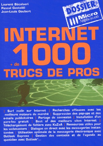 Laurent Bécalseri et Pascal Gastaldi - Internet + de 1000 trucs de pros.