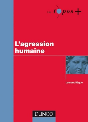 Laurent Bègue - L'agression humaine.