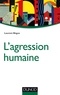 Laurent Bègue - L'agression humaine.