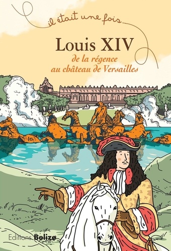 Louis XIV. De la régence au château de Versailles