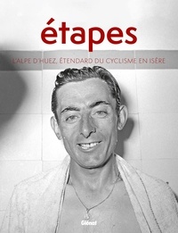 Laurent Belluard - Etapes - L'Alpe d'Huez, étendard du cyclisme en Isère.