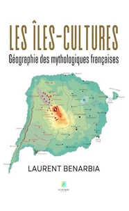 Les îles-cultures - Géographie des mythologiques françaises
