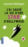 Laurent Bénégui - J'ai sauvé la vie d'une star d'Hollywood.