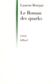 Laurent Bénégui - Le roman des quarks - NE.