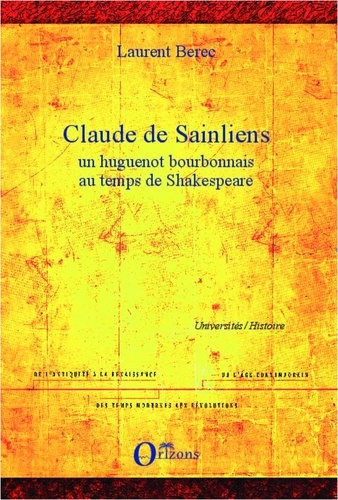 Laurent Berec - Claude de Sainliens - Un huguenot bourbonnais au temps de Shakespeare.