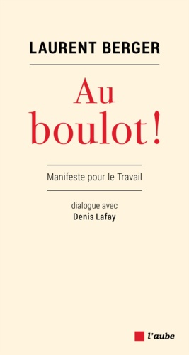 Au boulot !. Manifeste pour le travail