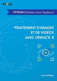 Laurent Berger - Traitement d'images et de vidéos avec OpenCV4 - Python (Windows, Linux, Raspberry).