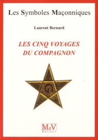 Laurent Bernard - Les cinq voyages du compagnon.