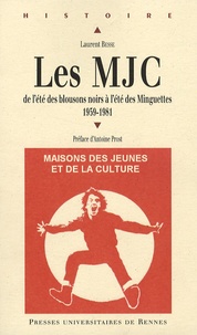 Laurent Besse - Les MJC 1959-1981 - De l'été des blousons noirs à l'été des Minguettes.